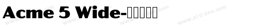 Acme 5 Wide字体转换